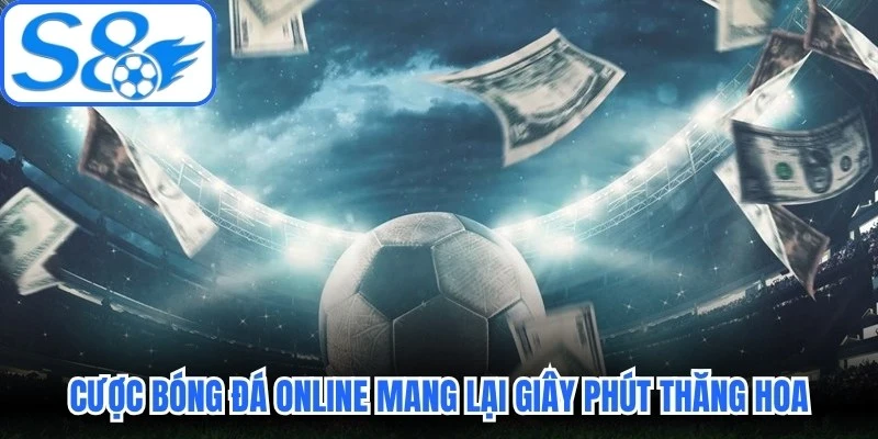 Cược bóng đá online mang lại những giây phút giải trí thăng hoa