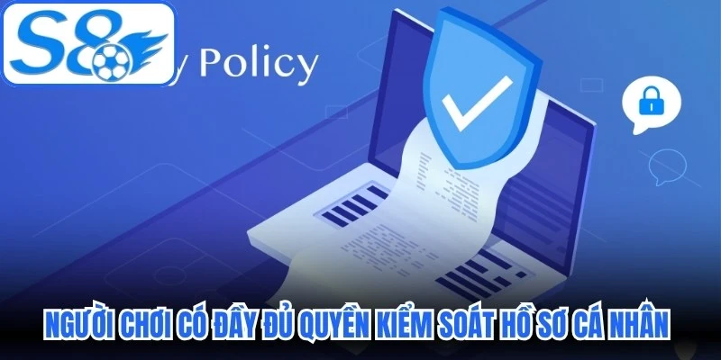 Người chơi có đầy đủ quyền kiểm soát hồ sơ cá nhân theo quy định