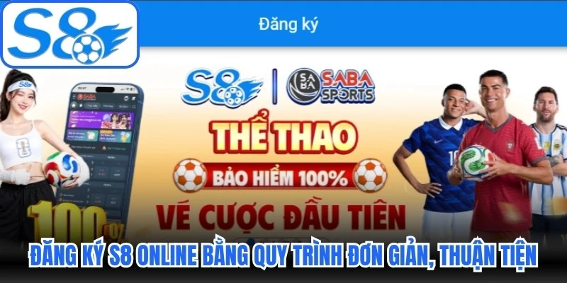 Đăng ký S8 online bằng quy trình đơn giản, cực kỳ thuận tiện