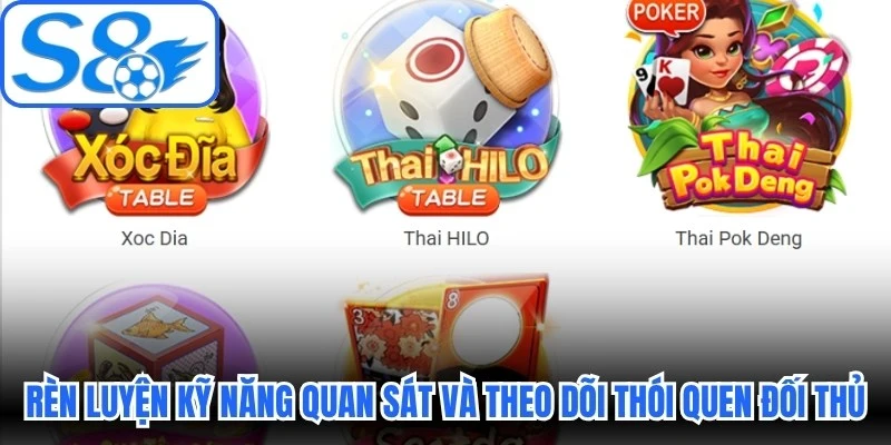Rèn luyện kỹ năng quan sát và theo dõi thói quen của đối thủ