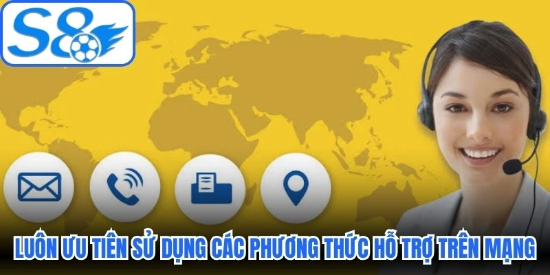 Luôn ưu tiên sử dụng các phương thức hỗ trợ trên mạng