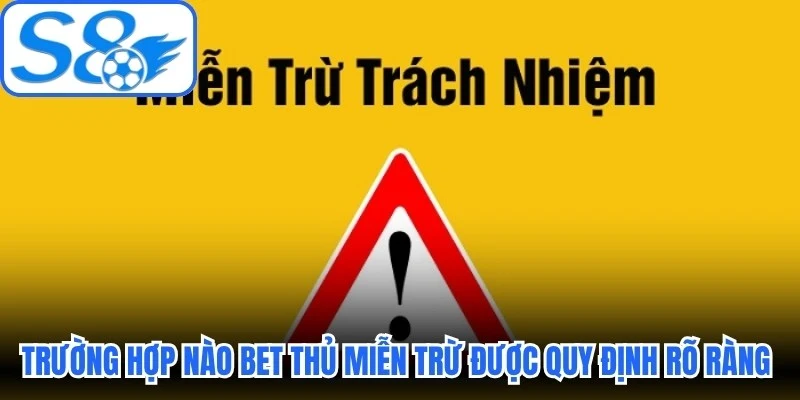 Trường hợp nào bet thủ miễn trừ được quy định rõ ràng, công bằng