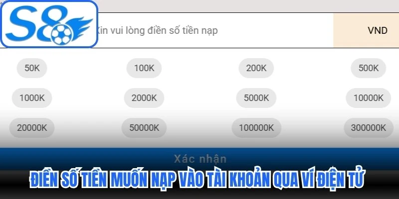 Điền số tiền bạn muốn nạp vào tài khoản qua ví điện tử đúng hạn mức