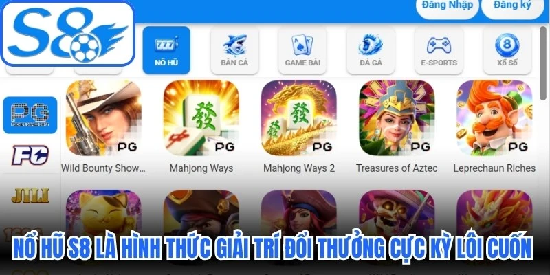 Nổ hũ S8 là hình thức giải trí đổi thưởng cực kỳ lôi cuốn hiện nay