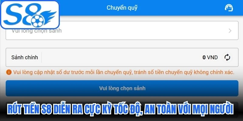 Rút tiền S8 diễn ra cực kỳ tốc độ, an toàn với mọi người 100% 