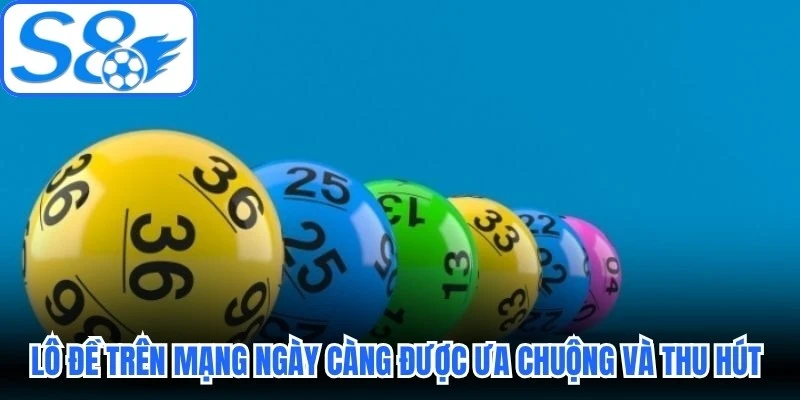Lô đề trên mạng ngày càng được ưa chuộng và thu hút hội viên